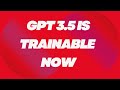 GPT 3.5 is trainable || GPT latest news