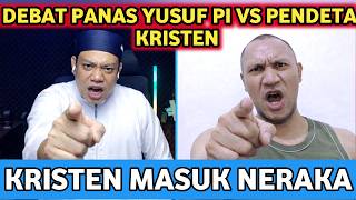 DEBAT PANAS YUSUF PI VS PENDETA KRISTEN ~ KRISTEN MASUK NERAKA
