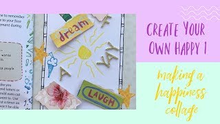 Happiness Boosting Collage - Create Your Own Happy 1