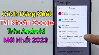 Cách Đăng Xuất Tài Khoản Google Trên Điện Thoại Android - Mới Nhất 2023