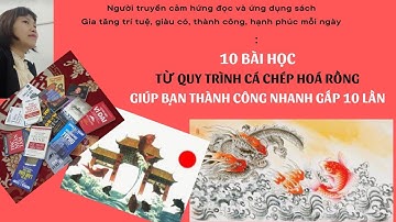 10 BÀI HỌCTỪ QUY TRÌNH CÁ CHÉP HOÁ RỒNG GIÚP BẠN THÀNH CÔNG NHANH GẤP 10 LẦN