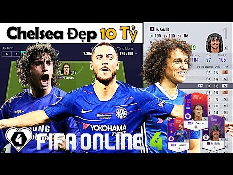 Xây Dựng & Trải Nghiệm Đội Hình " CHELSEA +5 10 Tỷ " Với H. Crespo HOT - E. Hazard HOT & Gullit TT