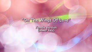 On The Wings Of Love (Lower Key) - Minus One | Accompaniment with Lyrics