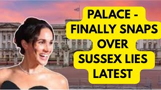 Palace Finally Snaps Over Sussexes Lies Latest