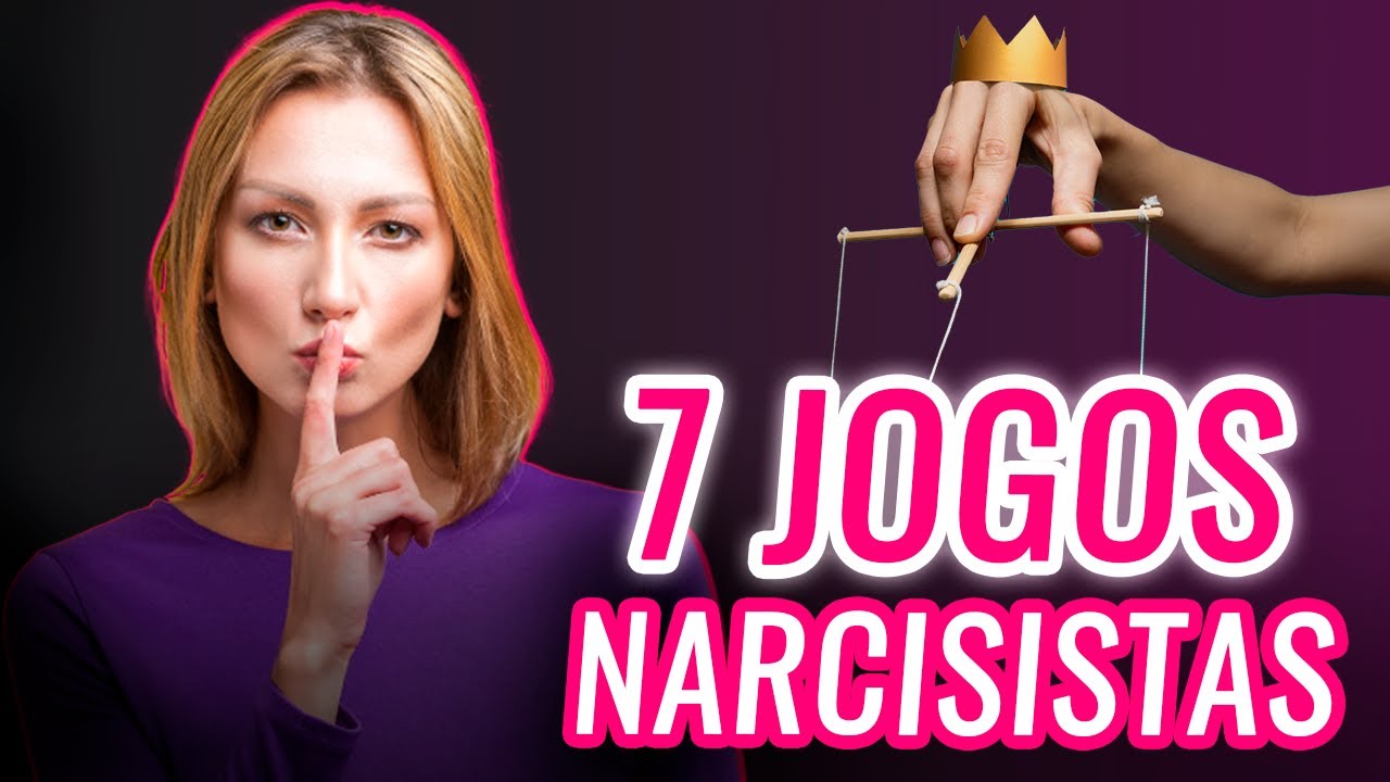 7 JOGOS PSICOLÓGICOS DE UM NARCISISTA
