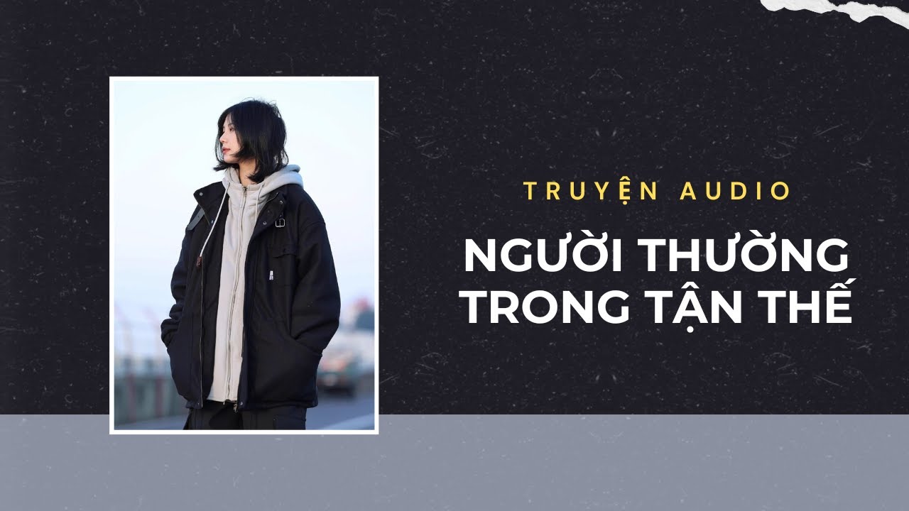 Truyện Audio / Người Thường Trong Tận Thế | Trần Thiên Minh