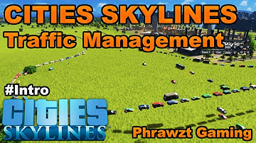 Cities Skylines Traffic Management 1 | Intro