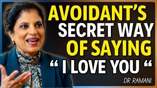 When an Avoidant Acts Like This, It Means They Love You - Dr Ramani Durvasula