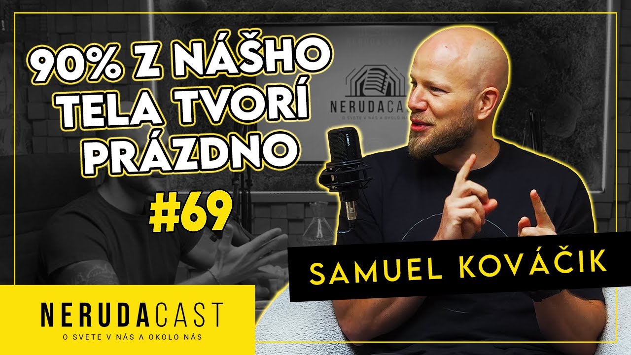 Samuel Kováčik : Všetci sme zložení zo starých hviezd? NERUDACAST 69