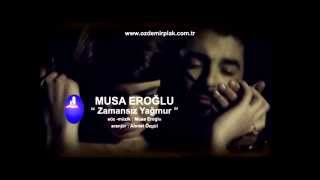 Musa Eroğlu - Zamansız Yağmur (Official Video)