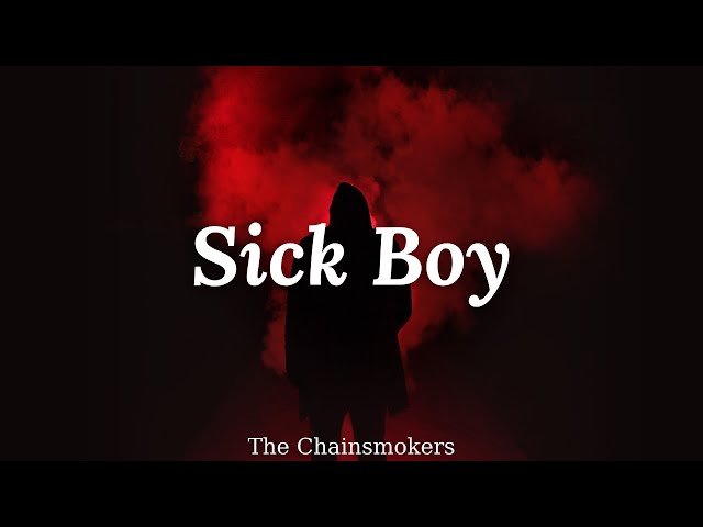 Sick Boy - The Chainsmokers // lyrics