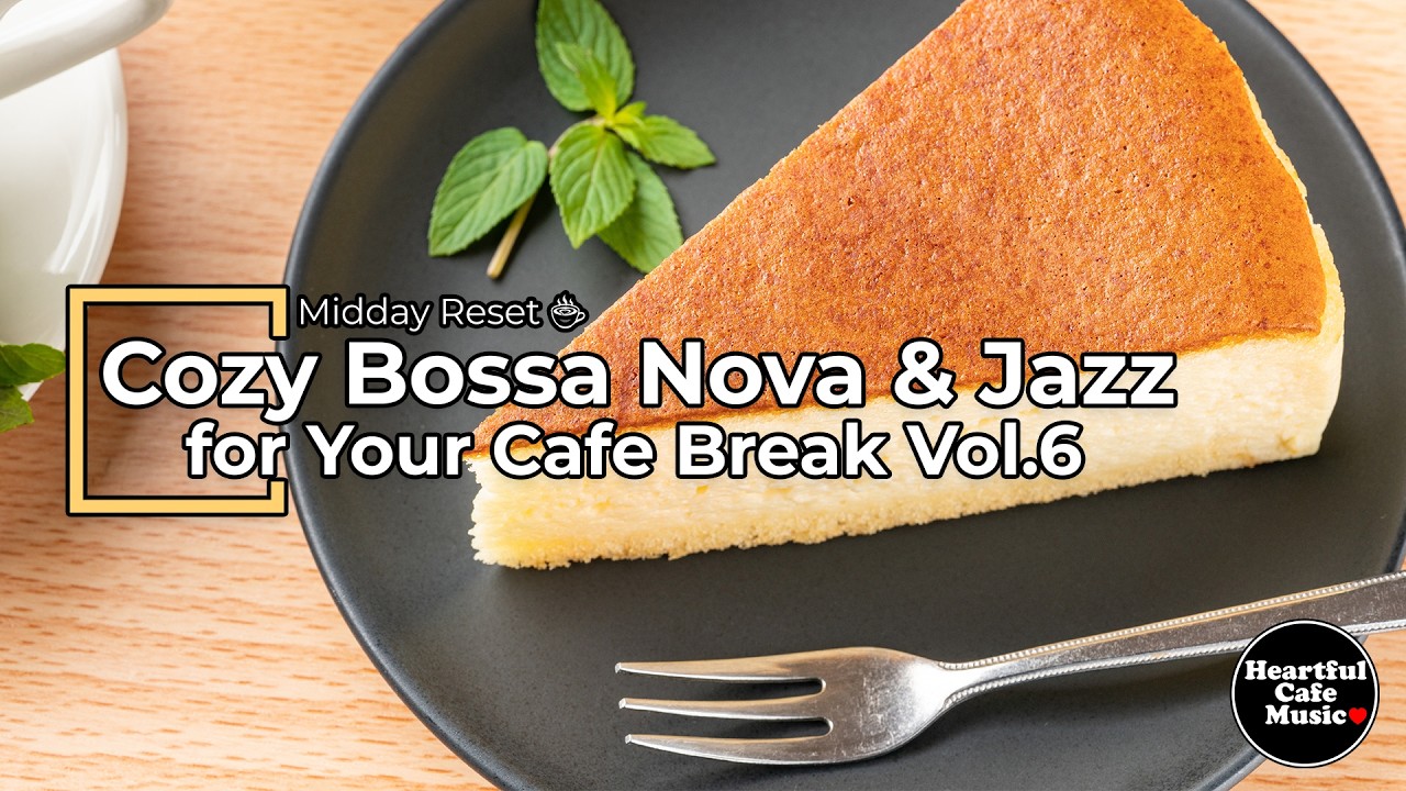 Midday Reset Cozy Bossa Nova & Jazz for Your Cafe Break Vol.6