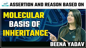 Assertion and Reason Based on Molecular Basis of Inheritance || #Informativevideo || IL NEET