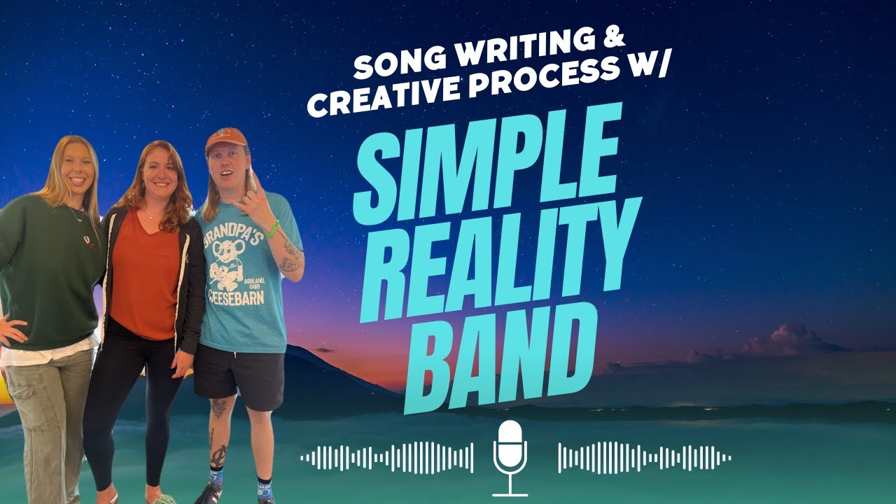 Song Writing and Creative Process w/ Simple Reality Band