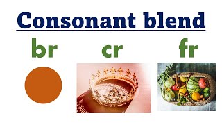 Consonant  Blend- br,cr,fr
