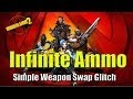 Borderlands 2 Infinite ammo Glitch How to Get unlimited Bullets using the Weapon Swap Glitch EASY