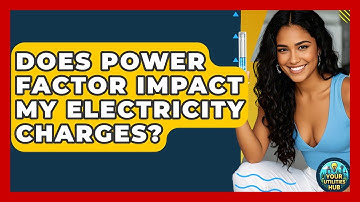 Does Power Factor Impact My Electricity Charges? - Your Utilities Hub