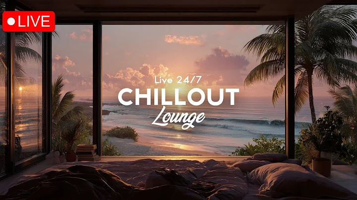 Chillout Lounge Radio - 24/7 Live | Smooth Background Music | Focus, Study, Work, Sleep, Meditation