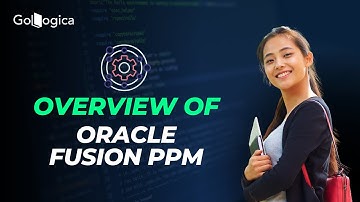 Overview of Oracle Fusion Project Portfolio Management | with Oracle Fusion PPM | GoLogica