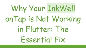 Why Your InkWell onTap is Not Working in Flutter: The Essential Fix