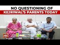 No Questioning Of CM Arvind Kejriwal&#39;s Parents Today: Sources | Swati Maliwal Assault Case Updates