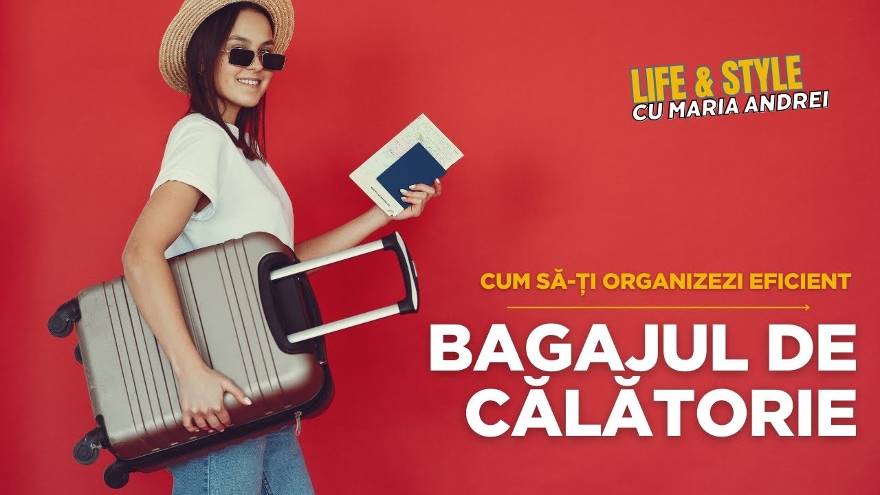 Cum să-ți organizezi eficient bagajul de călătorie