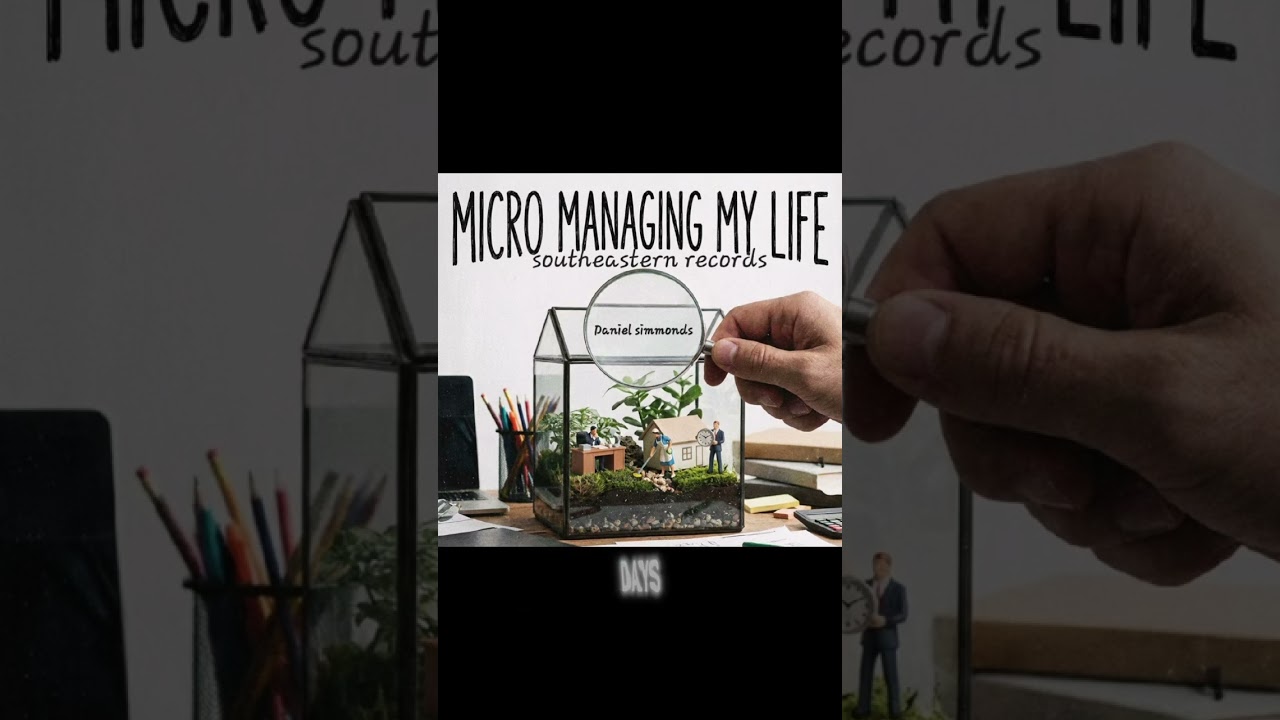 Micro managing my life 