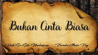 Karaoke Male Key Version | DATO’SRI SITI NURHALIZA - Bukan Cinta Biasa .