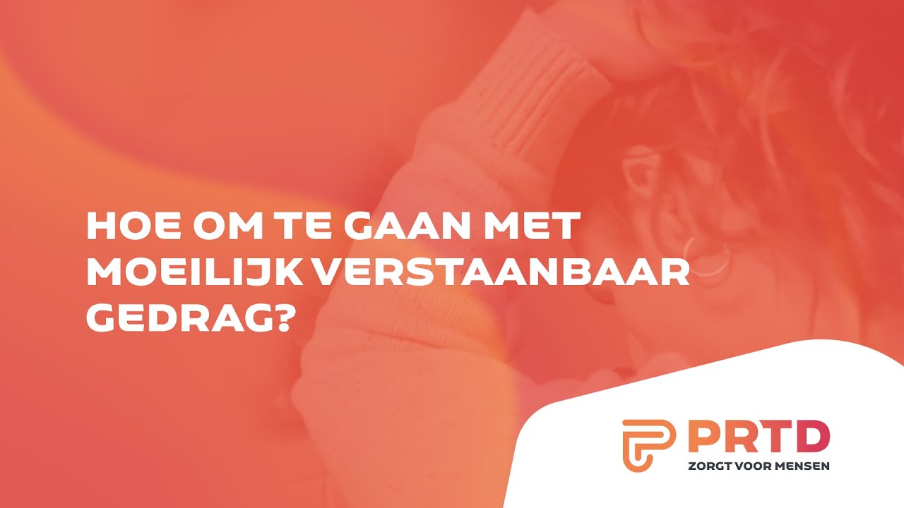 PRTD - Hoe om te gaan met moeilijk verstaanbaar gedrag?
