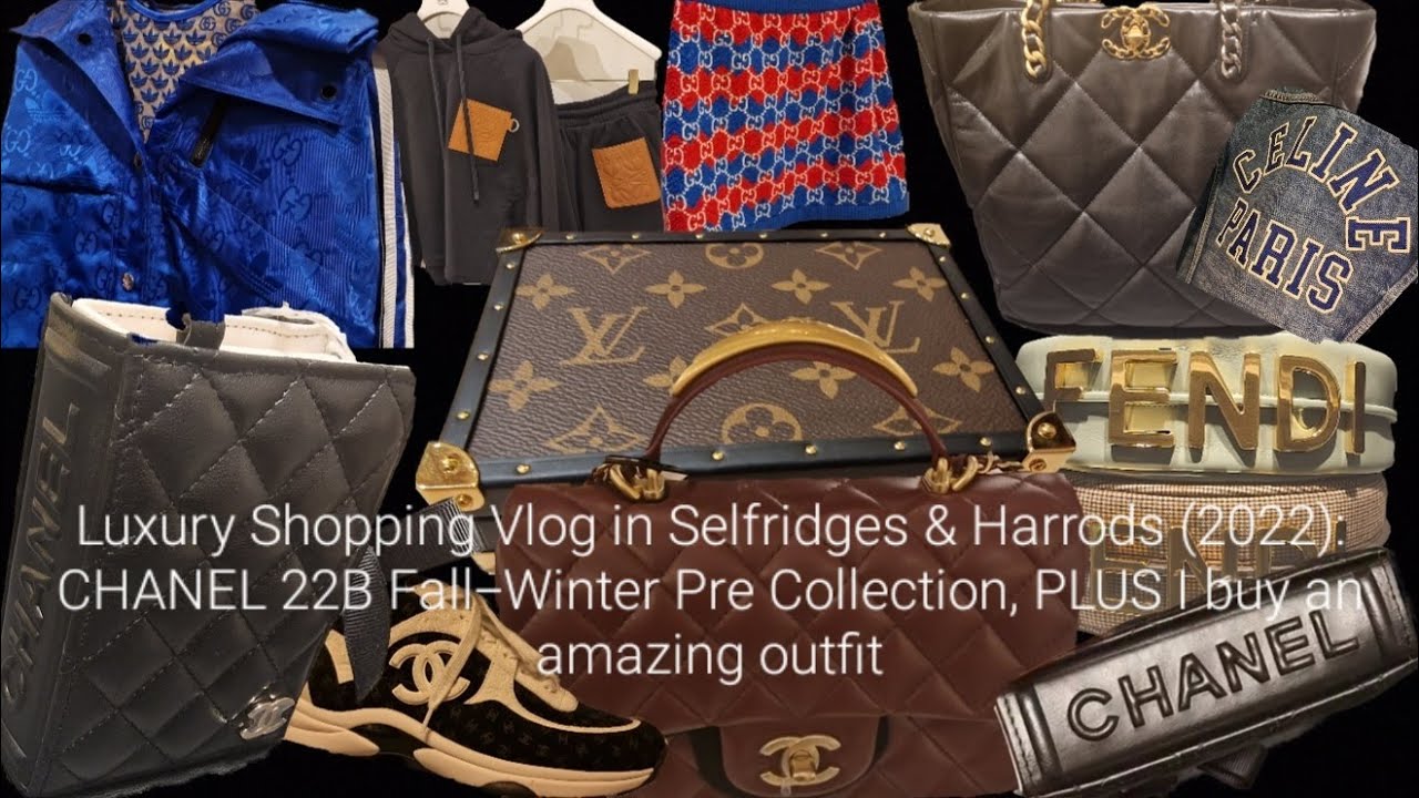 Luxury Shopping Vlog in Selfridges & Harrods (2022):CHANEL 22B Pre  Fall-Winter 2022/23