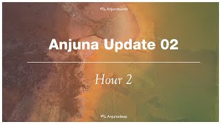 Anjuna Update 02 | HOUR 2