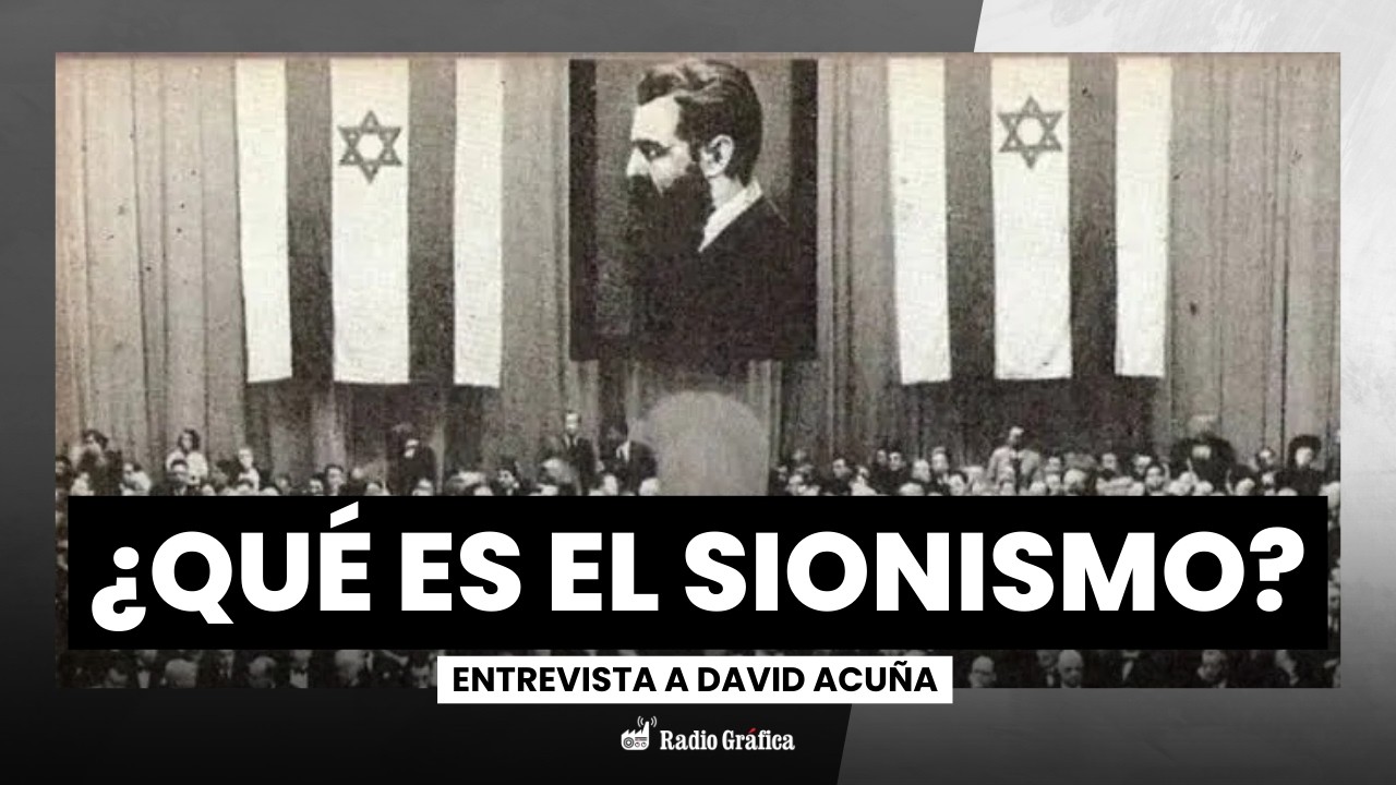 ¿Qué es el Sionismo? Historia de una ideología imperialista | Entrevista a David Acuña