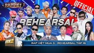 REHEARSAL: Top 9 tập luyện cùng HLV cực căng, live như nuốt đĩa trước thềm Chung kết | Rap Việt 2023