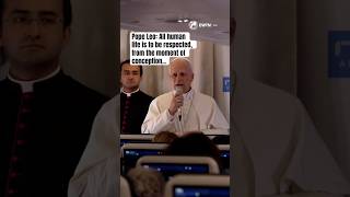 Pope Leo: All human life is to be respected, from the moment of conception...