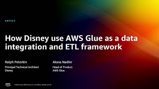 AWS re:Invent 2022  How Disney used AWS Glue as a data integration and ETL framework (ANT335)