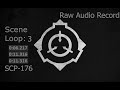 Scp 176  scene x3 loop raw audio trimmed record