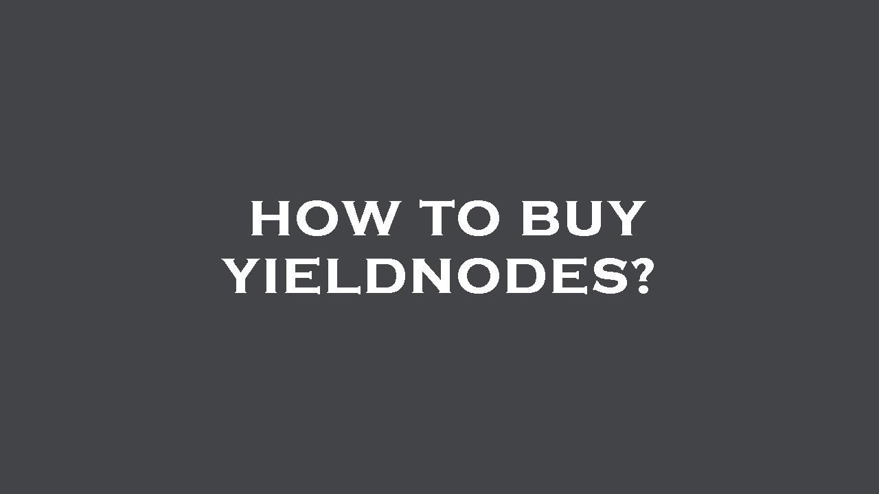 How to buy yieldnodes?