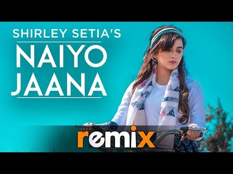 Naiyo Jaana (Remix) | Shirley Setia | Ravi Singhal | Latest Remix Songs 2019 | Speed Records