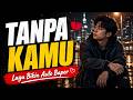 "TANPA KAMU" Lagu Cinta Buat Kamu yang Merasa Sendiri - Auto Baper