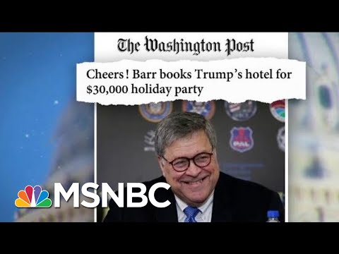AG Barr Books Trump DC Hotel For $30,000 Personal Holiday Party | MTP Daily | MSNBC
