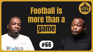 EP #66 — Nkululeko Nkewu | South Africa Needs Better Football Development