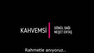 Gönül Dağı-Neşet ERTAŞ