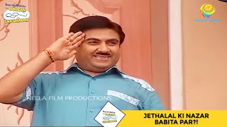 Jethalal Ki Nazar Babita Par! | Taarak Mehta Ka Ooltah Chashmah I तारक मेहता - Ep 131
