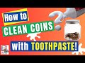 How to Clean Coins with TOOTHPASTE (Make Them Brighter!)