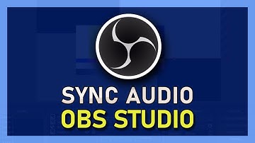 OBS Audio Out of Sync (How to Sync Audio with Sync Offset)
