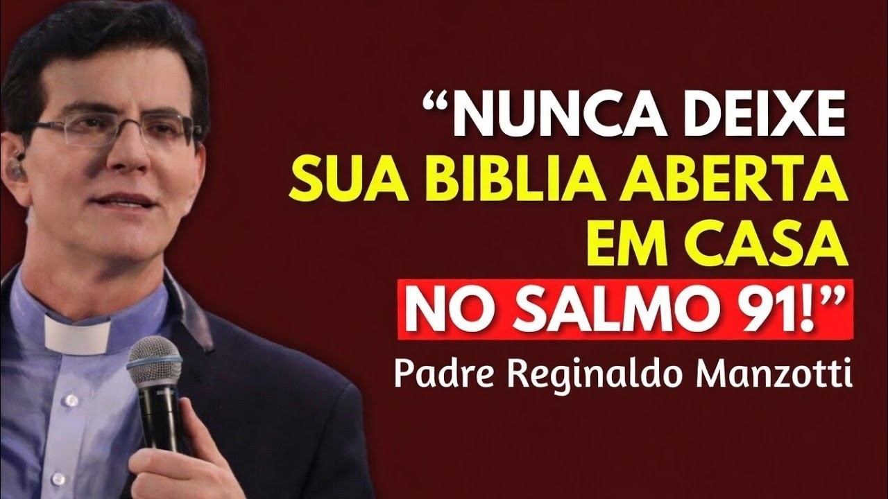 P. REGINALDO MANZOTTI: URGENTE! SE VOCÊ TEM UMA BÍBLIA ABERTA EM CASA NO SALMO 91, VEJA ESSE VÍDEO!
