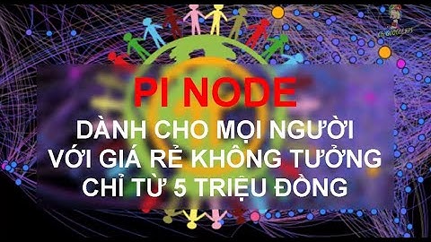 Chạy Node Pi cho người có kinh tế hạn hẹp. Chỉ từ 5 đến 7 triệu vnd là bạn đã có thể chạy Pi Node.