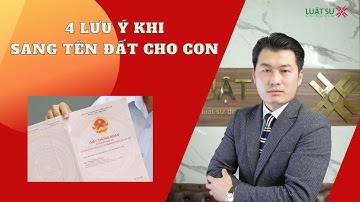 4 Điều cần lưu ý khi cha mẹ sang tên đất cho con