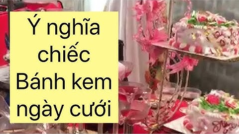 Thơ hay ngày cưới/Ý nghĩa bất ngờ về Chiếc Bánh kem ngày cưới