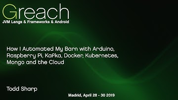 How I Automated My Barn with Arduino, Raspberry Pi, Kafka, Docker, Kubernetes, Mongo...  Todd Sharp
